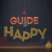 A Guide To Happy video