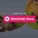 Sketchfab Store launched