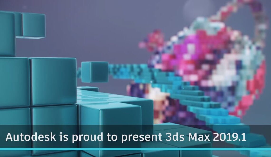 3DS Max 2019.1 features released