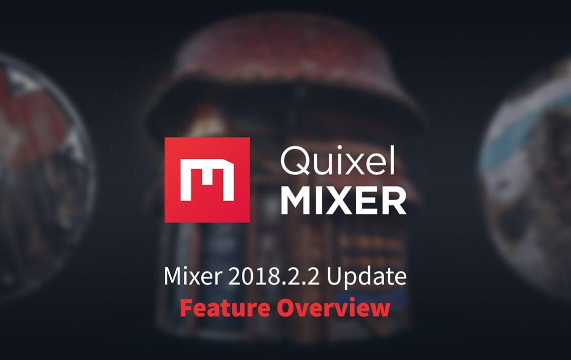 Quixel Mixer 2018.2.2 update