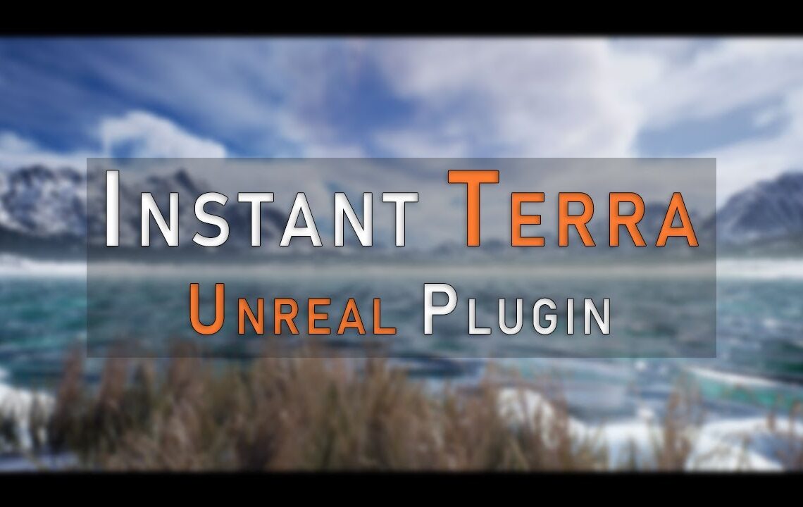 Instant Terra gets Unreal Engine plugin