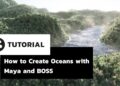 How to create Oceans with Maya and Boss