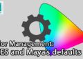 Colour Management in Maya: ACES default