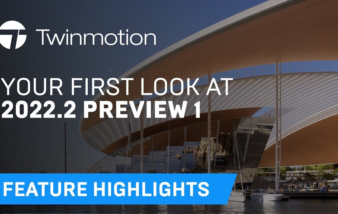 Twinmotion 2022.2 Preview 1 released