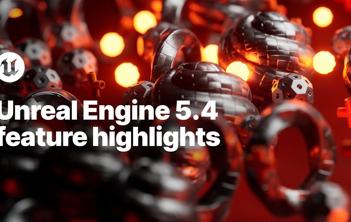 Unreal Engine 5.4 released
