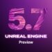 Unreal Engine 5.7 Preview released with new procedural and material tools